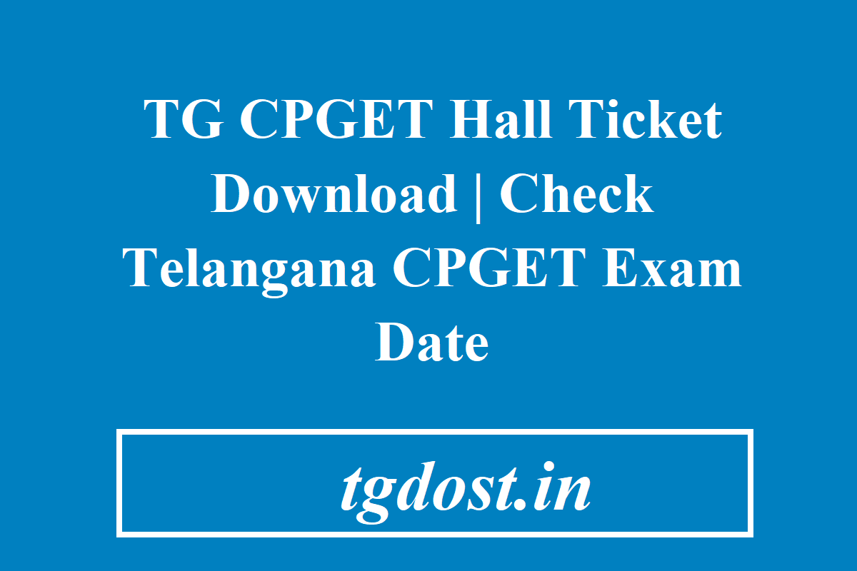 TG CPGET Hall Ticket 2024 {Out} TS CPGET Exam Date